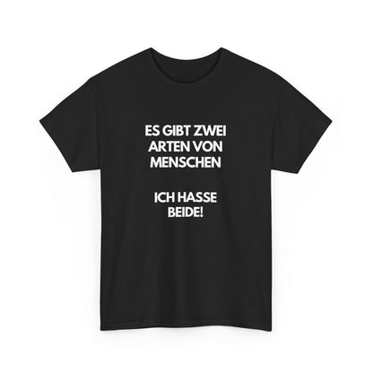 Es gibt zwei Arten von Menschen - ich hasse beide! Lustiges schwarzes T-Shirt