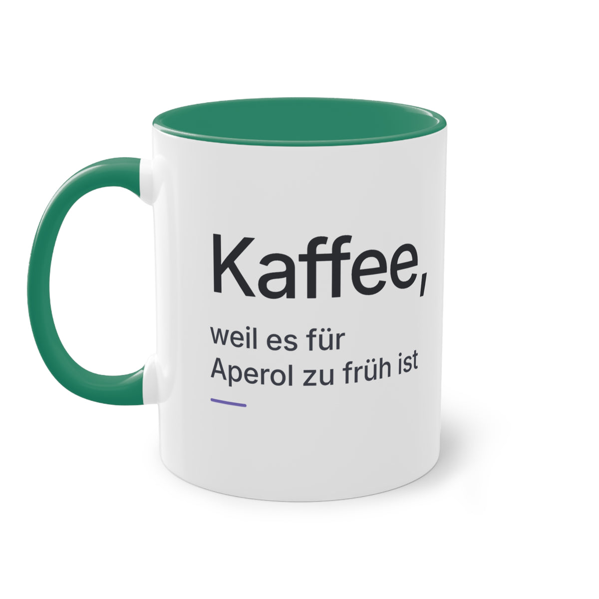 Spruchtasse "Kaffee, weil es für Aperol zu früh ist", Farbvariante Dunkelgrün