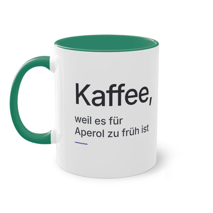 Spruchtasse "Kaffee, weil es für Aperol zu früh ist", Farbvariante Dunkelgrün