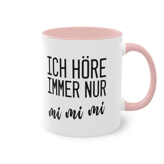 Hörst du immer nur Ausreden? "Ich höre immer nur mi mi mi" Tasse