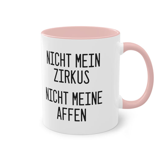 Nicht mein Zirkus, nicht meine Affen Tasse