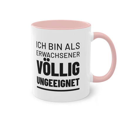Spruchtasse "Ich bin als Erwachsener völlig ungeeignet", Farbvariante Pink
