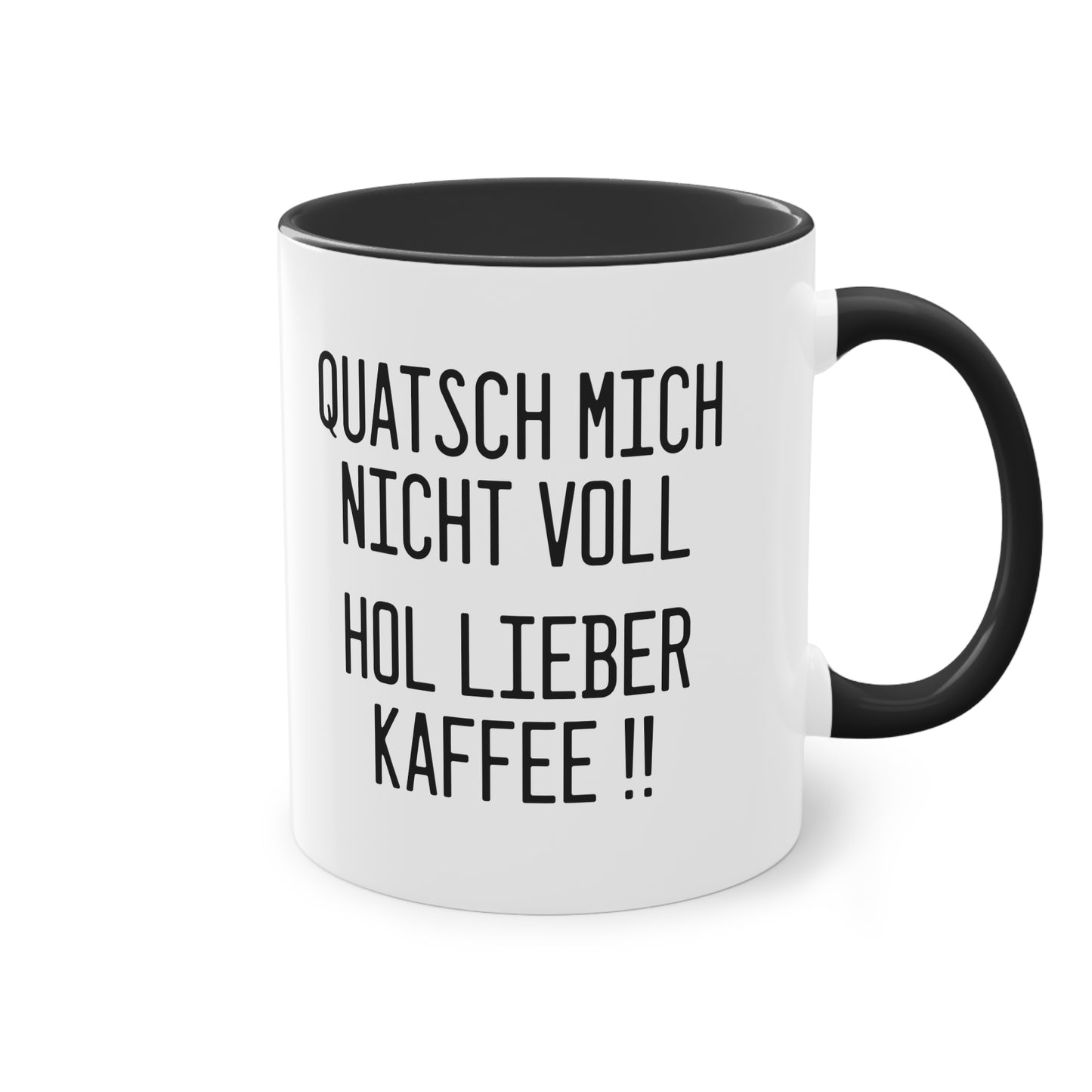 "Quatsch mich nicht voll - hol lieber Kaffee" Tasse