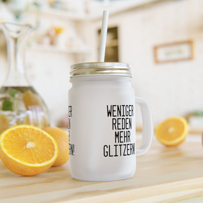 Mason Jar Trinkglas "Weniger reden, mehr glitzern!"