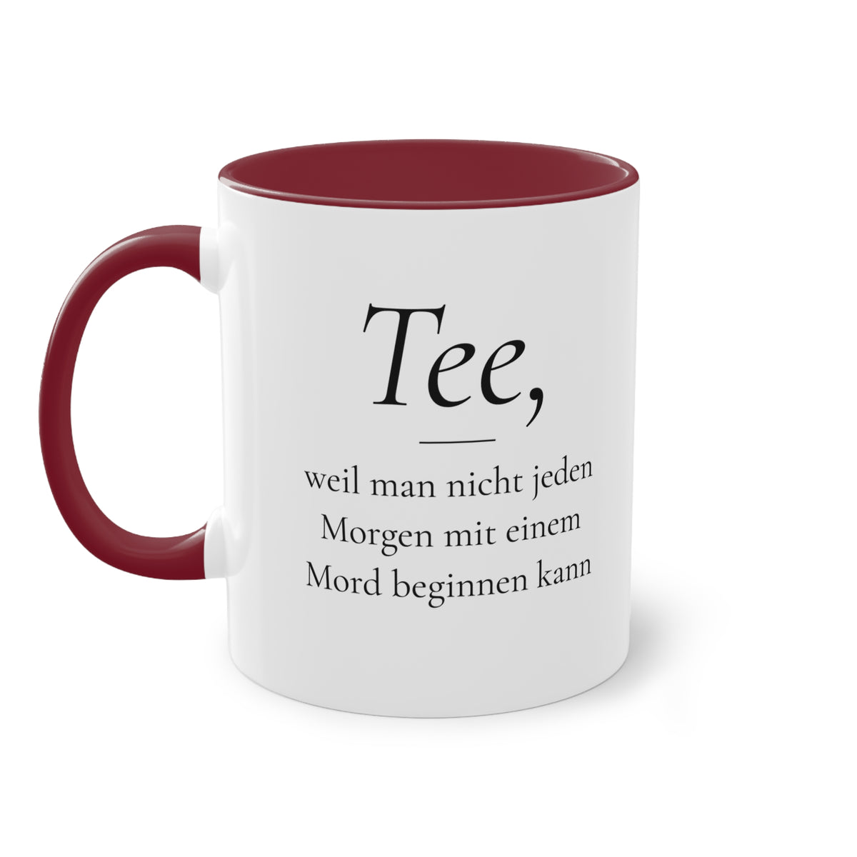 Teetasse "Tee, weil man nicht jeden Morgen mit einem Mord beginnen kann", Ansicht 16