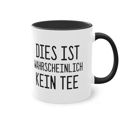 Die "Wahrscheinlich kein Tee" Tasse