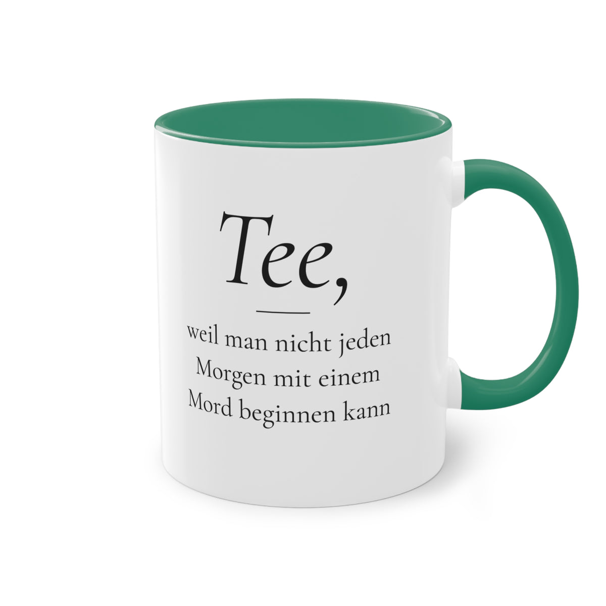 Teetasse "Tee, weil man nicht jeden Morgen mit einem Mord beginnen kann", Ansicht 13