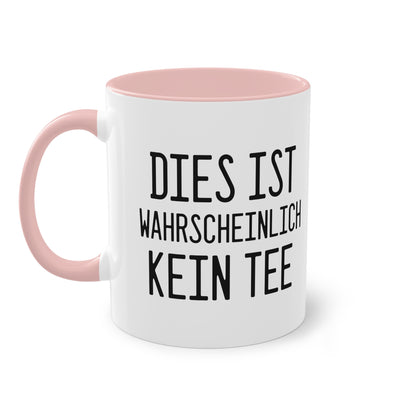 Die "Wahrscheinlich kein Tee" Tasse