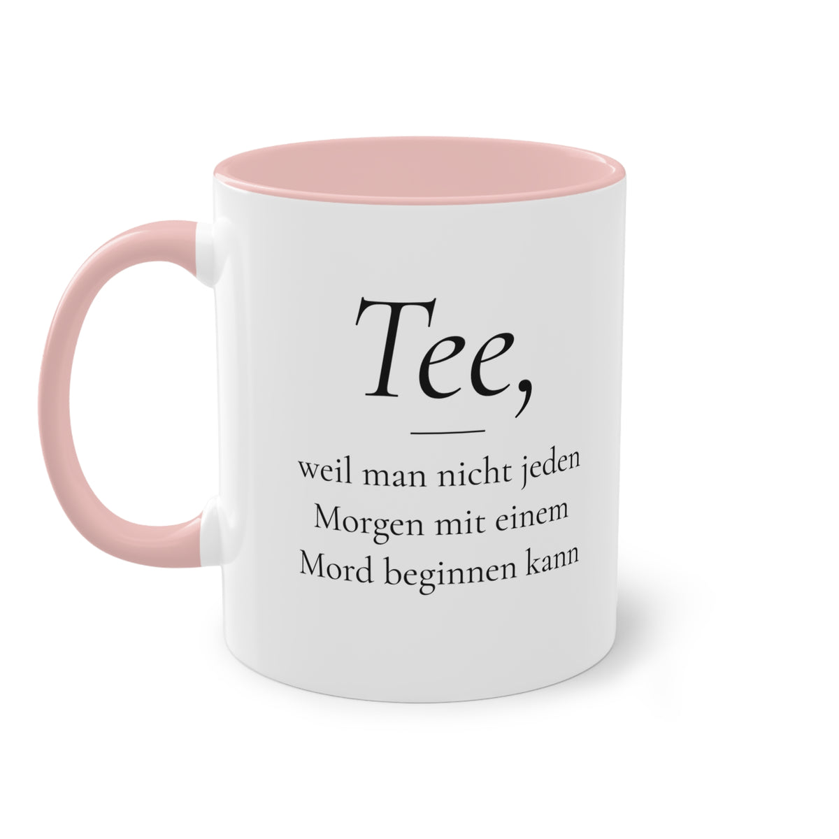 Teetasse "Tee, weil man nicht jeden Morgen mit einem Mord beginnen kann", Ansicht 8