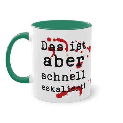 Tasse „Das ist aber schnell eskaliert“