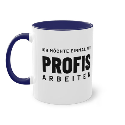 Spruchtasse "Ich möchte einmal mit Profis arbeiten", Farbvariante Dunkelblau