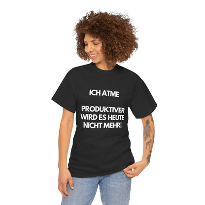 Ich atme - produktiver wird es heute nicht mehr - schwarzes T-Shirt