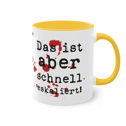 Tasse „Das ist aber schnell eskaliert“