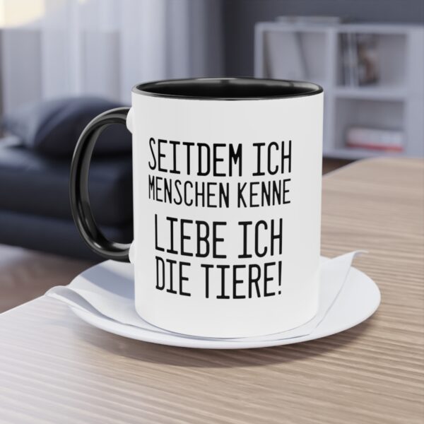 Tierliebe Über Alles: Seitdem ich Menschen kenne - liebe ich die Tiere Tasse