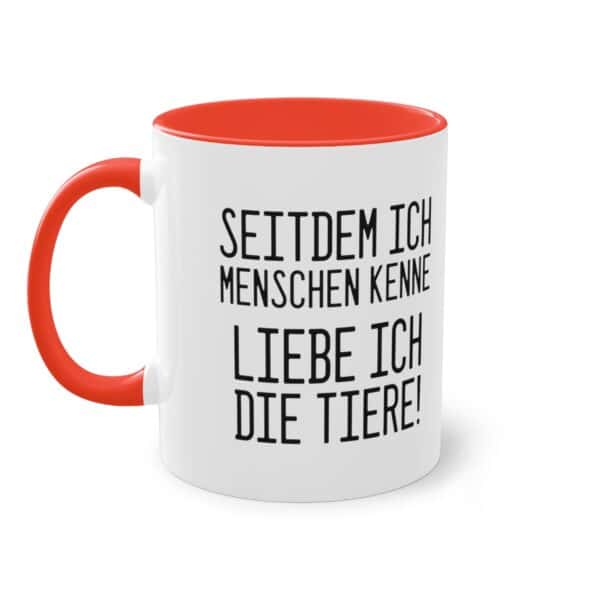 Tierliebe Über Alles: Seitdem ich Menschen kenne - liebe ich die Tiere Tasse