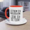 Tierliebe Über Alles: Seitdem ich Menschen kenne - liebe ich die Tiere Tasse