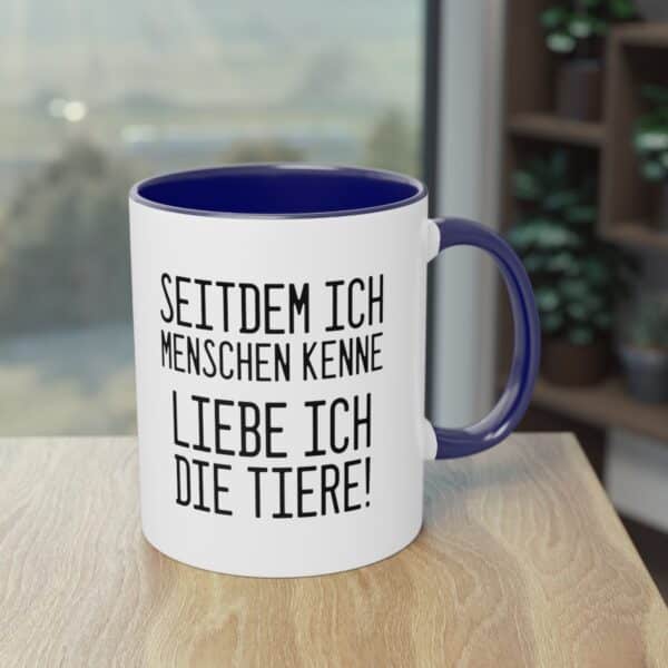 Tierliebe Über Alles: Seitdem ich Menschen kenne - liebe ich die Tiere Tasse