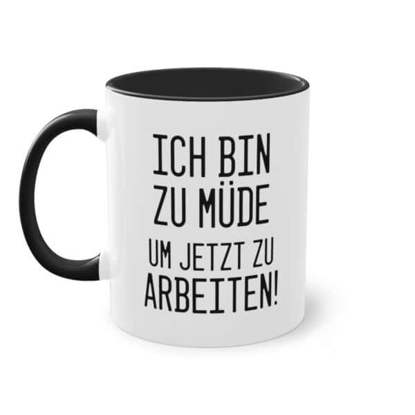 Low Energy? Spruch: "Ich bin zu müde um jetzt zu arbeiten"  Tasse