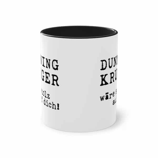 Humorvolles Spruchdesign: Dunning/Kruger wäre stolz auf dich Tasse