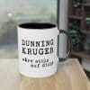 Humorvolles Spruchdesign: Dunning/Kruger wäre stolz auf dich Tasse