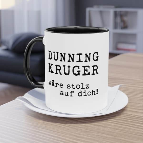 Humorvolles Spruchdesign: Dunning/Kruger wäre stolz auf dich Tasse