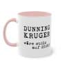 Humorvolles Spruchdesign: Dunning/Kruger wäre stolz auf dich Tasse