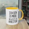 Low Energy? Spruch: "Ich bin zu müde um jetzt zu arbeiten"  Tasse