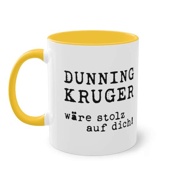 Humorvolles Spruchdesign: Dunning/Kruger wäre stolz auf dich Tasse