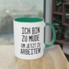 Low Energy? Spruch: "Ich bin zu müde um jetzt zu arbeiten"  Tasse