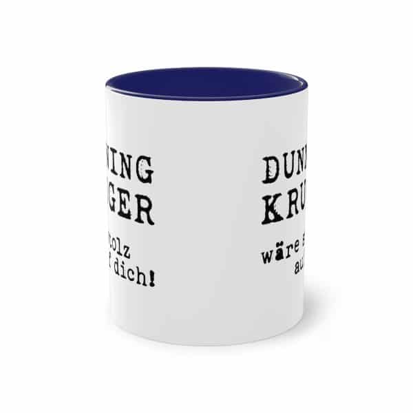 Humorvolles Spruchdesign: Dunning/Kruger wäre stolz auf dich Tasse