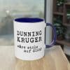 Humorvolles Spruchdesign: Dunning/Kruger wäre stolz auf dich Tasse