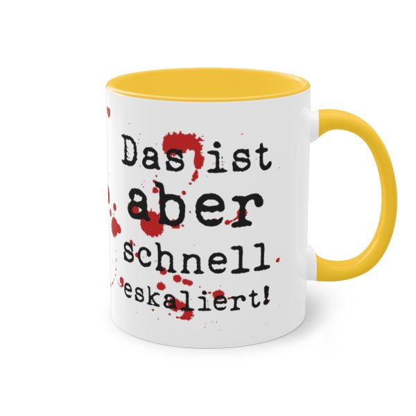 "Das ist aber schnell eskaliert!" Tasse