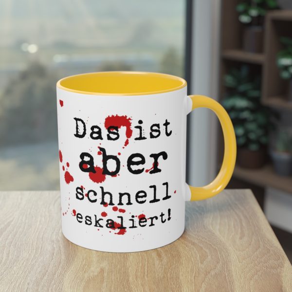 "Das ist aber schnell eskaliert!" Tasse