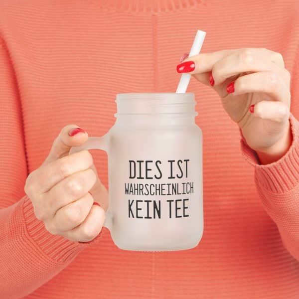 "Dies ist wahrscheinlich kein Tee" Mason Jar Trinkglas