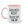 Guck mich nicht in diesem Ton an! Tasse