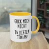 Guck mich nicht in diesem Ton an! Tasse