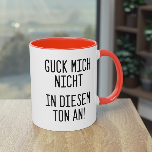 Guck mich nicht in diesem Ton an! Tasse