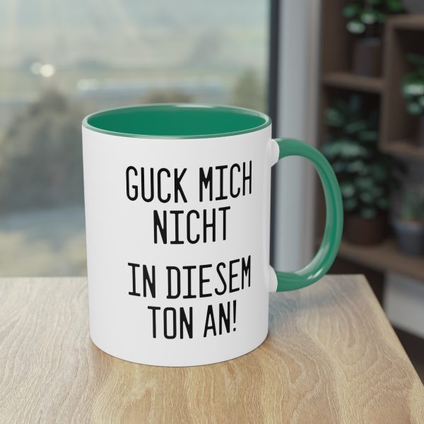 Guck mich nicht in diesem Ton an! Tasse