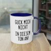 Guck mich nicht in diesem Ton an! Tasse