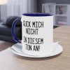 Guck mich nicht in diesem Ton an! Tasse