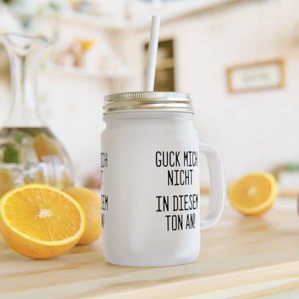 Mason Jar Trinkglas "Guck mich nicht in diesem Ton an!"