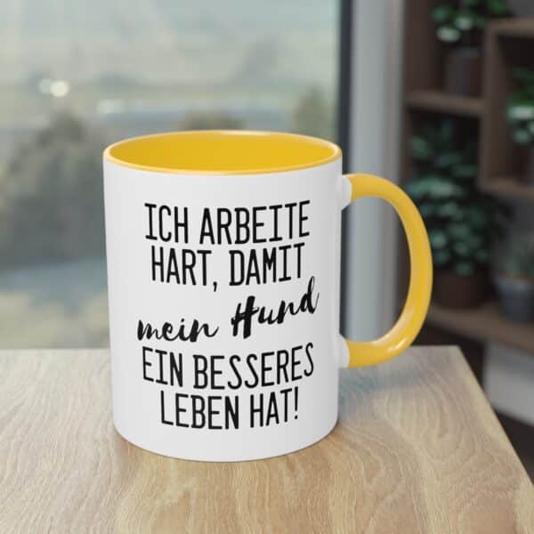 Lustige Hunde Spruchtasse - "Ich arbeite hart, damit mein Hund ein besseres Leben hat"