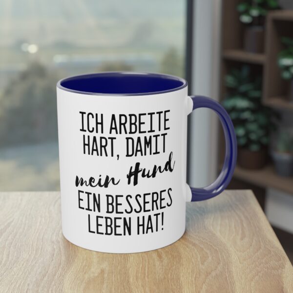 Lustige Hunde Spruchtasse - "Ich arbeite hart, damit mein Hund ein besseres Leben hat"