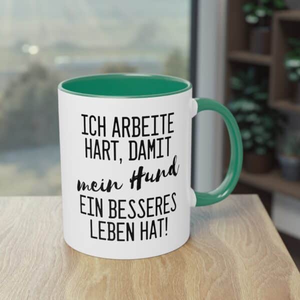 Lustige Hunde Spruchtasse - "Ich arbeite hart, damit mein Hund ein besseres Leben hat"