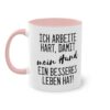 Lustige Hunde Spruchtasse - "Ich arbeite hart, damit mein Hund ein besseres Leben hat"