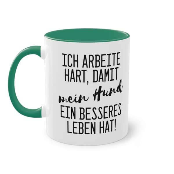 Lustige Hunde Spruchtasse - "Ich arbeite hart, damit mein Hund ein besseres Leben hat"