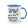 Lustige Hunde Spruchtasse - "Ich arbeite hart, damit mein Hund ein besseres Leben hat"