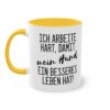 Lustige Hunde Spruchtasse - "Ich arbeite hart, damit mein Hund ein besseres Leben hat"