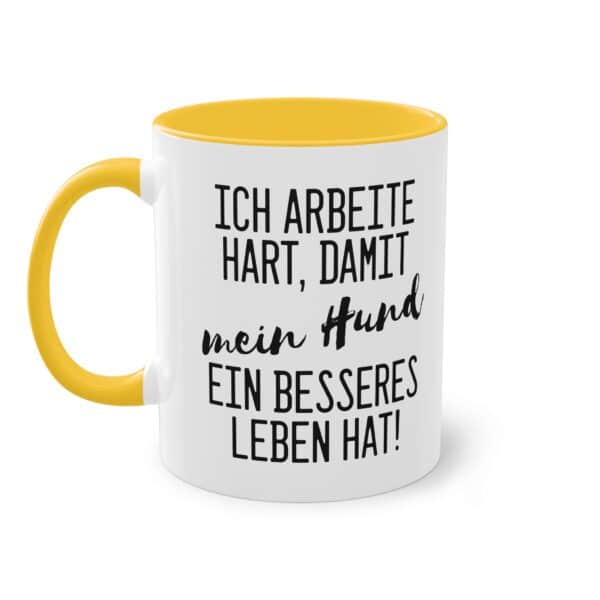 Lustige Hunde Spruchtasse - "Ich arbeite hart, damit mein Hund ein besseres Leben hat"