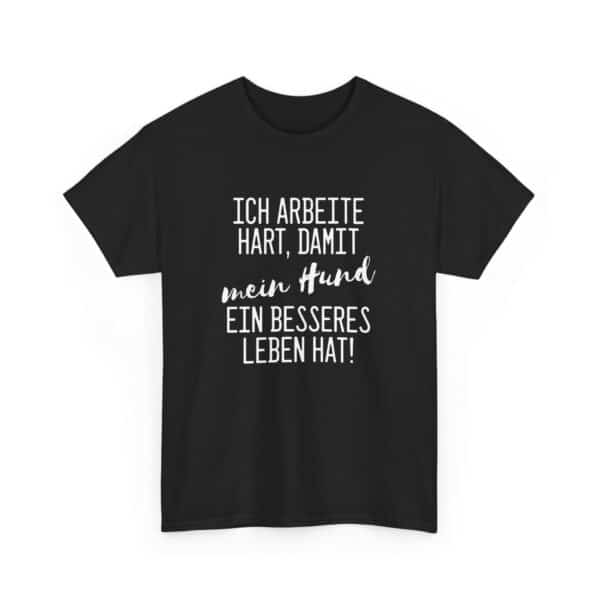 Ich arbeite hart für meinen Hund – Schwarzes T-Shirt mit witzigem Spruch